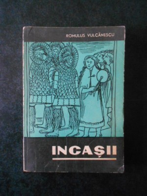 Romulus Vulcanescu - Incasii foto