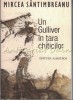 Un Gulliver in Tara Chiticilor - Mircea Santimbreanu, Albatros, 1983, Roman, Beletristica