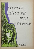 Codrule, batut de ploi. Prelucrari corale - Carte Arta muzicala (Romana, Engleza, Germana, Rusa) - Brosata/Cartonata