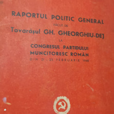 RAPORTUL POLITIC GENERAL FACUT DE TOVARASUL GHEORGHE GHEORGIU -DEJ.....