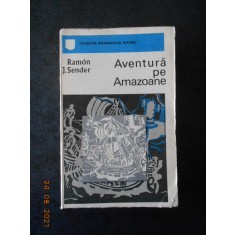 RAMON J. SENDER - AVENTURA PE AMAZOANE