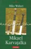 Mikael Karvajalka - Mika Waltari, Biblioteca Polirom, Iasi, 2005, 649 pagini, Roman