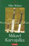 Cumpara ieftin Mikael Karvajalka - Mika Waltari, Biblioteca Polirom, Iasi, 2005, 649 pagini, Roman
