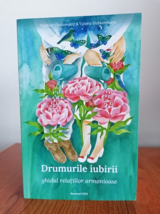 Vladimir Dubkovskiy/Valeria Dubkovskaya, Drumurile iubirii. Ghidul relațiilor armonioase