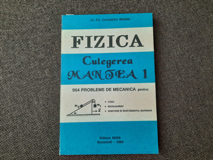 FIZICA 964 PROBLEME DE MECANICA CONSTANTIN MANTEA 1993