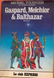 Gaspard, Melchior &amp; Balthazar - Michel Tournier