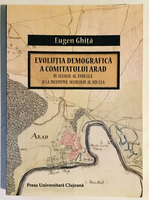 Carte monografia istoria Arad Aradului Eugen Ghita, cu tabele si ilustratii.