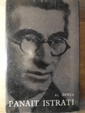 Panait Istrati - Al. Oprea (1964) Biografie, Editura Literatura, Coperta Cartonata, 408 Pagini