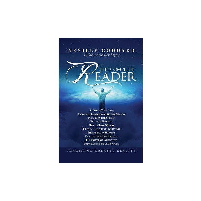 Neville Goddard: The Complete Reader