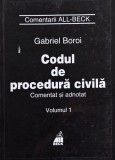 Codul de procedura civila. Comentat si adnotat, vol. I - Gabriel Boroi