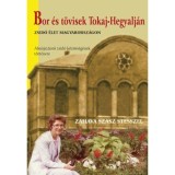 Bor &eacute;s t&ouml;visek Tokaj-Hegyalj&aacute;n - Zsid&oacute; &eacute;let Magyarorsz&aacute;gon _x0096_ Aba&uacute;jsz&aacute;nt&oacute; zsid&oacute; k&ouml;z&ouml;ss&eacute;g&eacute;nek t&ouml;rt&eacute;nete - Zahava Sz&aacute;sz Stessel