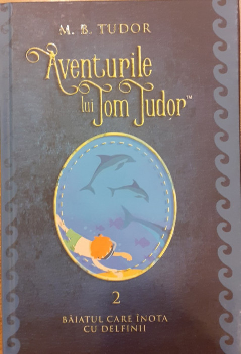 Aventurile lui Tom Tudor vol.2 Baiatul care inota cu delfinii