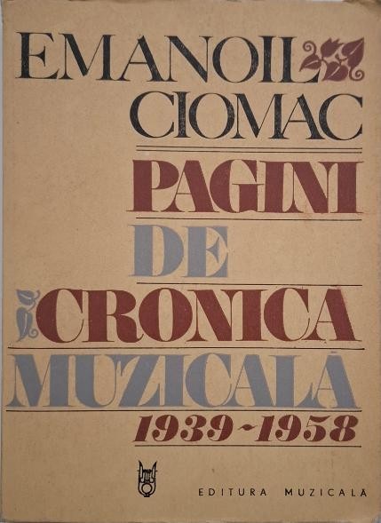 Pagini de cronica muzicala, vol. II (1939-1958) - Emanoil Ciomac