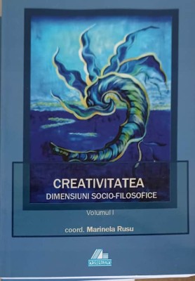 CREATIVITATEA. DIMENSIUNI SOCIO-FILOSOFICE VOL.1-MARINELA RUSU-244217 foto