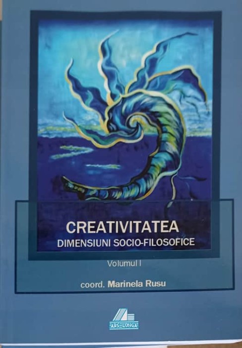 CREATIVITATEA. DIMENSIUNI SOCIO-FILOSOFICE VOL.1-MARINELA RUSU-244217