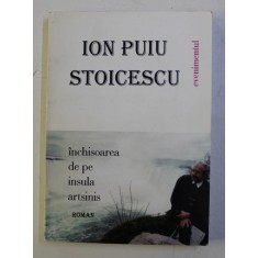 INCHISOAREA DE PE INSULA ARTSINIS de ION PUIU STOICESCU , 1999 , DEDICATIE*