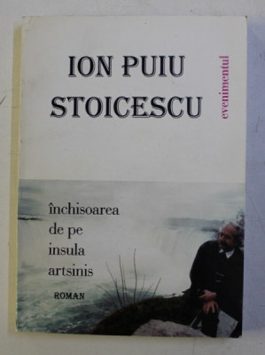 INCHISOAREA DE PE INSULA ARTSINIS de ION PUIU STOICESCU , 1999 , DEDICATIE* foto