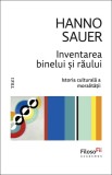 Inventarea binelui și răului. Istoria culturală a moralității - Hanno Sauer
