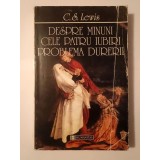 C. S. Lewis - Despre minuni. Cele patru iubiri. Problema durerii (1997) (puțin uzată, vezi descriere)