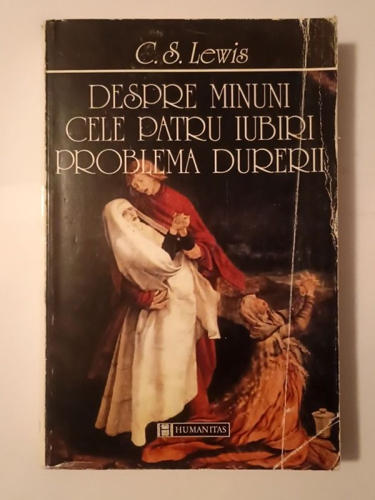 C. S. Lewis - Despre minuni. Cele patru iubiri. Problema durerii (1997) (puțin uzată, vezi descriere)