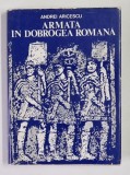 ARMATA IN DOBROGEA ROMANA de ANDREI ARICESCU , 1977
