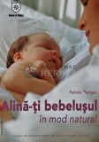 Alina-ti bebelusul natural, Pamela Rhatigan, 2007, House of Guides, pedagogie, 150 pagini, brosata