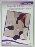 DREPTURILE VICTIMEI . RECUPERAREA DIN UITARE de DALINA GROZA , 2006