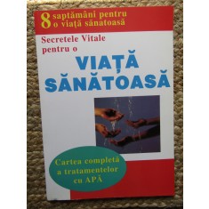 SECRETELE VITALE PTR. O VIATA SANATOASA -CARTEA COMPLETA A TRATAMENTELOR CU APA