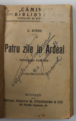 PATRU ZILE IN ARDEAL de C. STERE , EDITIE INTERBELICA , COPERTA REFACUTA foto