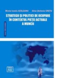 Strategii si politici de ocupare in contextul pietei actuale a muncii - Alina Stefania Cretu, Mirela Ionela Aceleanu