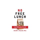 No Free Lunch: Six Economic Lies You've Been Taught And Probably Believe