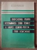 Dispozitivul pentru determinarea starii tehnice a grupei cilindru-piston, fara demontare- Al. Groza