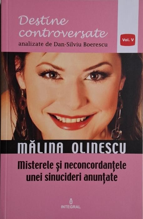 Malina Olinescu. Misterele si neconcordantele unei sinucideri anuntate &ndash; Dan-Silviu Boerescu
