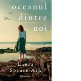Oceanul dintre noi - Cornelia Marinescu, Laura Spence-Ash