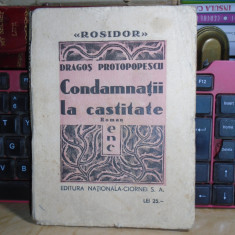 DRAGOS PROTOPOPESCU - CONDAMNATII LA CASTITATE ( ROMAN ) , ED. 1-A , 1933