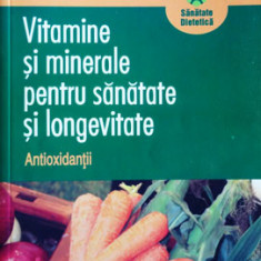 Vitamine si minerale pentru sanatate si longevitate – Antioxidantii (F. Le Cren)