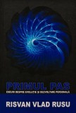 Primul pas. Eseuri despre evolutie si dezvoltare personala - 2014 - Risvan Vlad Rusu ($K276)