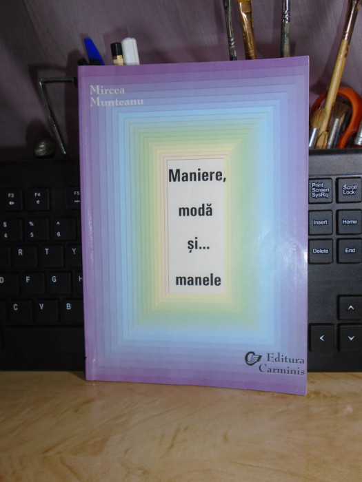 MIRCEA MUNTEANU - MANIERE, MODA SI... MANELE , 2003 #