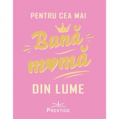 Pentru cea mai buna mama din lume - Prestige