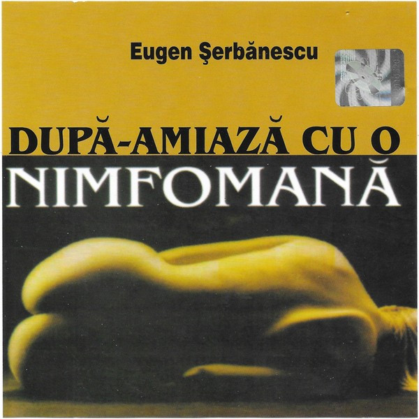 CD Eugen Serbanescu-Dupa Amiaza Cu O Nimfomana, original