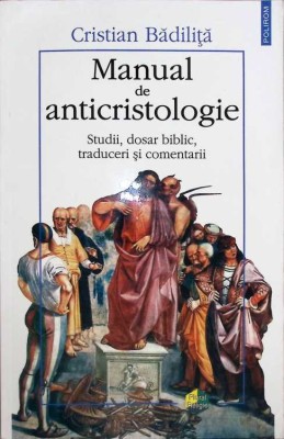 MANUAL DE ANTICRISTOLOGIE. STUDII, DOSAR BIBLIC, TRADUCERI SI COMENTARII-CRISTIAN BADILITA-262642 foto