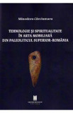 Tehnologie si spiritualitate in arta mobiliara din Paleoliticul superior - Romania - Minodora Carciumaru
