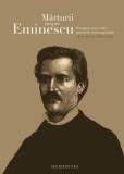 Mărturii despre Eminescu - Paperback brosat - Cătălin Cioabă - Humanitas