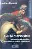 CUM SA NE SPOVEDIM. SACRAMENTUL RECONCILIERII, INSANATOSIREA CRESTINA A TRECUTULUI-LADISLAV SIMAJCHL-250432