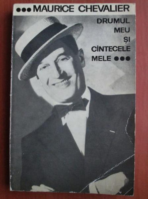 Maurice Chevalier - Drumul meu si cantecele mele foto