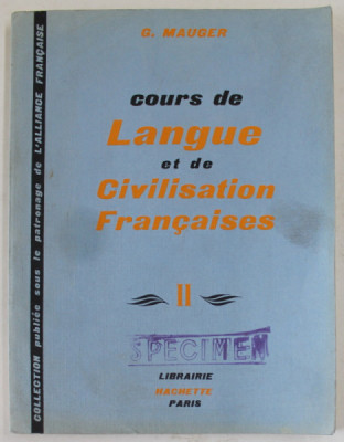 COURS DE LANGUE ET DE CIVILISATION FRANCAISES par G. MAUGER , DEUXIEME VOLUME , 1966 foto