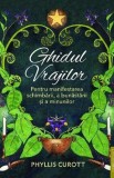 Ghidul vrajilor. Pentru manifestarea schimbarii a bunastarii si a minunilor - Editura Prestige