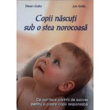 COPII NASCUTI SUB O STEA NOROCOASA. CE POT FACE PARINTII DE SUCCES PENTRU A CRESTE COPII RESPONSABILI-EILEE-239552