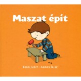Maszat &eacute;p&iacute;t - Maszat 2. - P&ouml;tyi baba h&aacute;zik&oacute;ja, &Eacute;p&iacute;ts&uuml;nk mad&aacute;retetőt! - Berg Judit