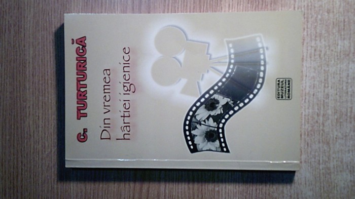 Constantin Turturica (autograf) - Din vremea hartiei igienice (2005)